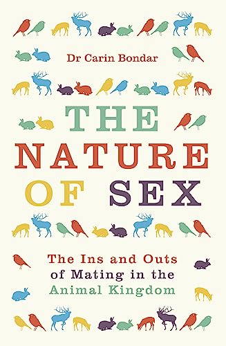 The Nature of Sex: The Ins and Outs of Mating in the Animal Kingdom